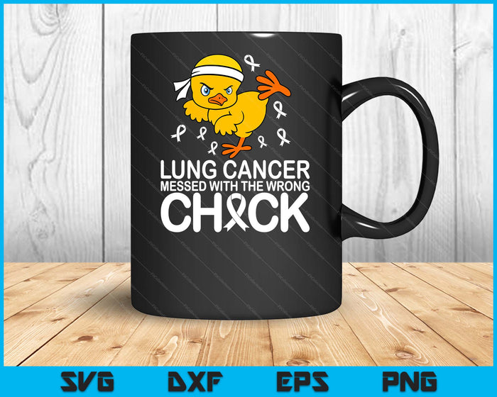 Lung Cancer Messed With The Wrong Chick Awareness SVG PNG Digital Printable Files