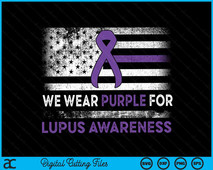 Lupus Awareness We Wear Purple For Lupus Awareness SVG PNG Digital Cutting Files