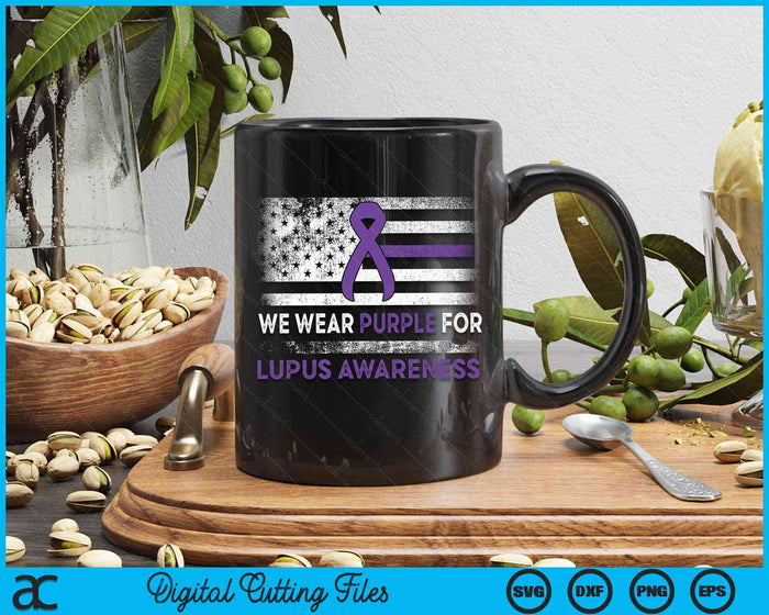 Lupus Awareness We Wear Purple For Lupus Awareness SVG PNG Digital Cutting Files