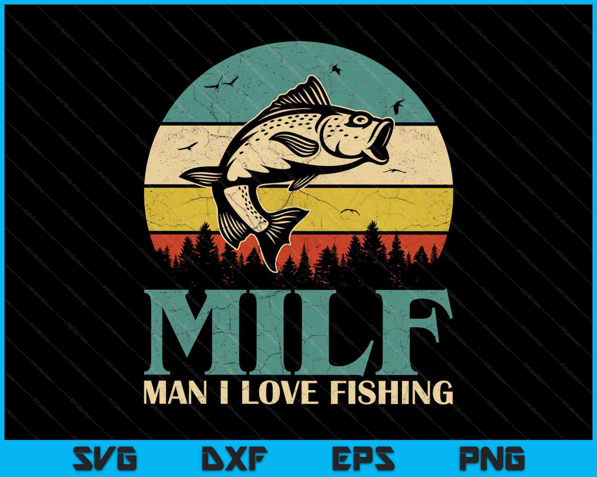 MILF Man I Love Fishing Funny Fishing SVG PNG Cutting Files – creativeusarts