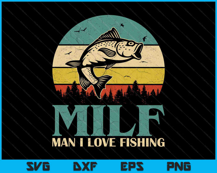 MILF Man I Love Fishing Funny Fishing SVG PNG Cutting Printable Files