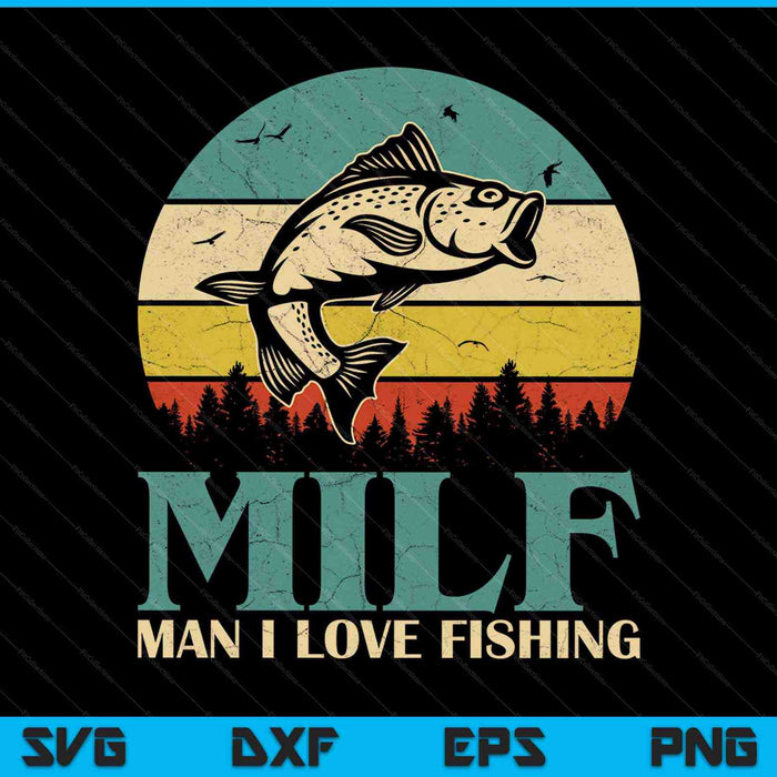 MILF Man I Love Fishing Funny Fishing SVG PNG Cutting Printable Files