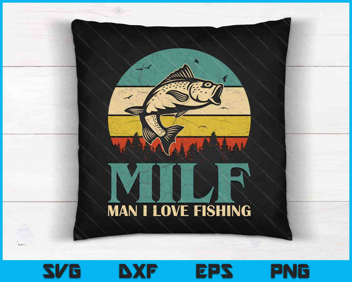 MILF Man I Love Fishing Funny Fishing SVG PNG Cutting Printable Files