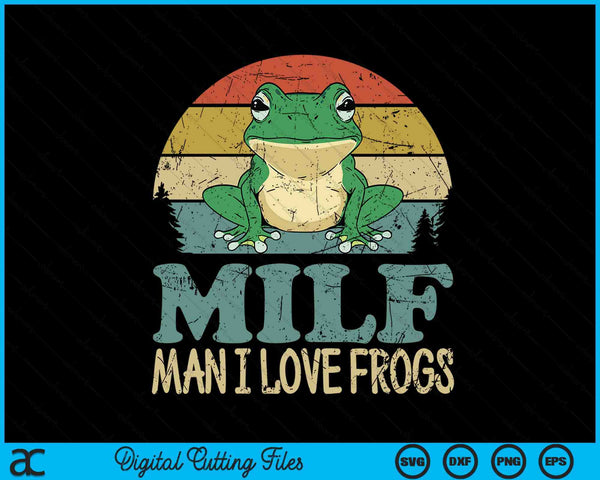 MILF-Man I Love Frogs Funny Saying Frog-Amphibian Lovers SVG PNG Digital Printable Files