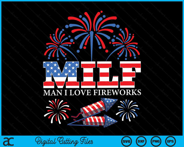 MILF Man I Love Fireworks Funny American Patriotic July 4th SVG PNG Digital Cutting Files
