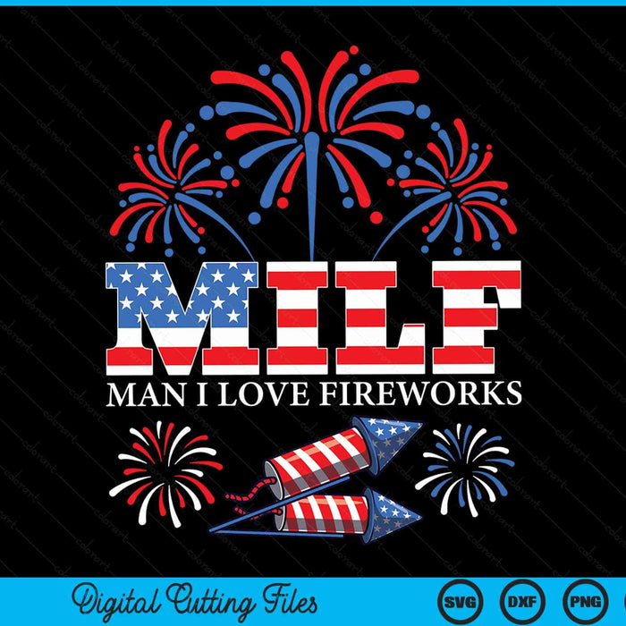 MILF man I love fireworks American patriotic July 4th SVG cut file