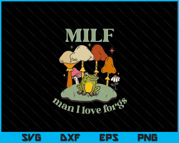 MILF Man I Love Frogs Vintage Retro Frog And Fungi Mushroom SVG PNG Digital Cutting Files