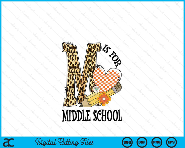 M Is For Middle school Teacher Leopard First Day Of School SVG PNG Digital Cutting Files