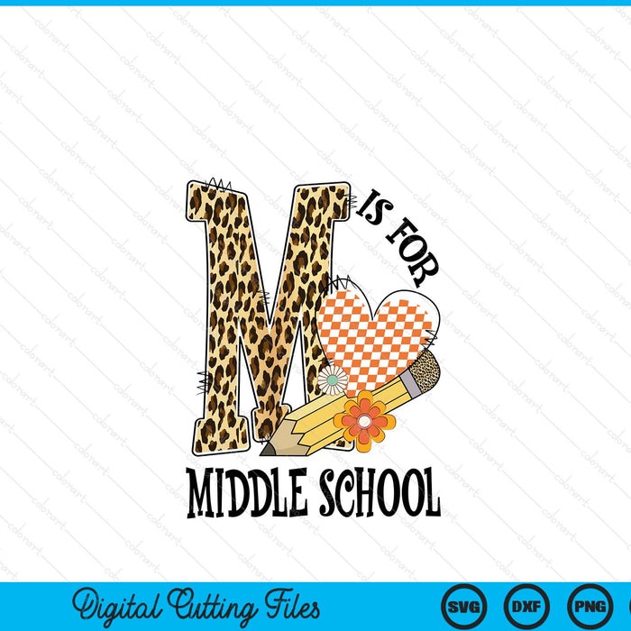 M Is For Middle school Teacher Leopard First Day Of School SVG PNG Digital Cutting Files