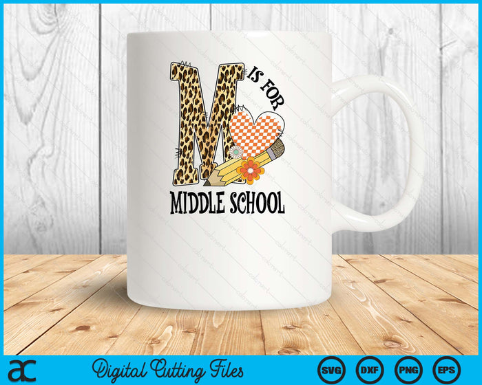 M Is For Middle school Teacher Leopard First Day Of School SVG PNG Digital Cutting Files