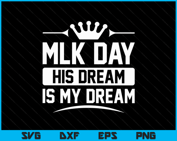 MLK Day Martin Luther King Jr. Day His Dream is My Dream SVG PNG Digital Cutting Files