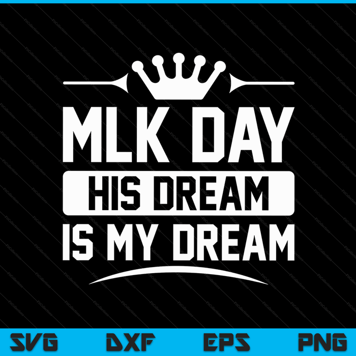 MLK Day Martin Luther King Jr. Day His Dream is My Dream SVG PNG Digital Cutting Files