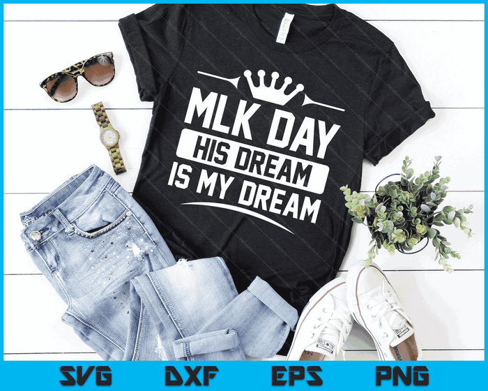 MLK Day Martin Luther King Jr. Day His Dream is My Dream SVG PNG Digital Cutting Files