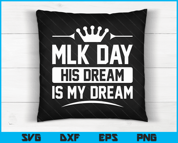 MLK Day Martin Luther King Jr. Day His Dream is My Dream SVG PNG Digital Cutting Files
