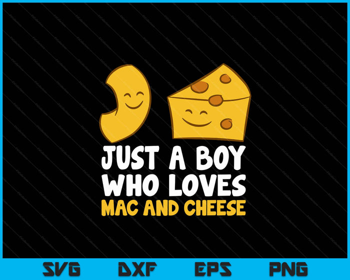 Macaroni And Cheese Just A Boy Who Loves Mac And Cheese SVG PNG Digital Printable Files