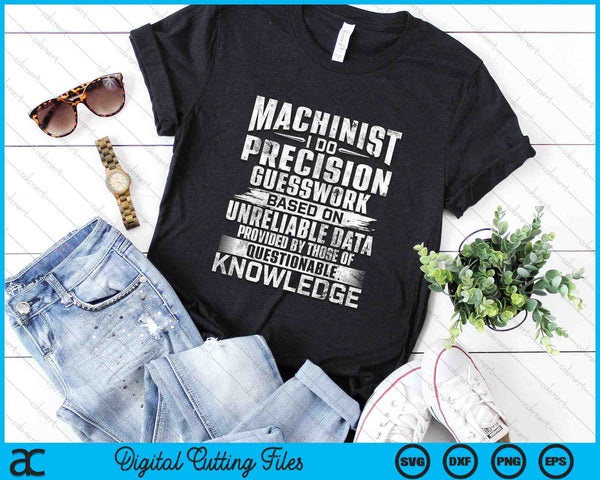 Machinist I Do Precision Guesswork CNC Machine Operator SVG PNG Digital Cutting Files