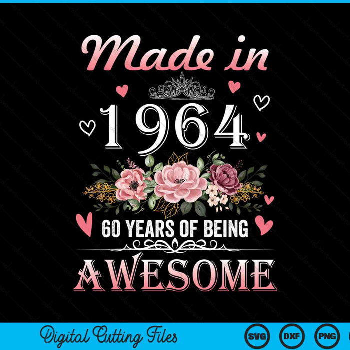 Made In 1964 Floral Cute 60 Years Old 60th Birthday SVG PNG Digital Cutting Files