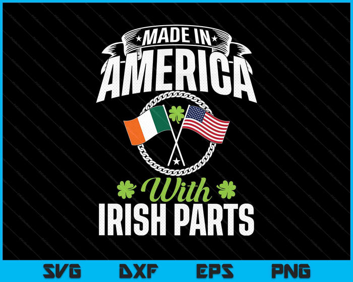 Made In America With Irish Parts Ireland St. Patrick's Day SVG PNG Digital Printable Files