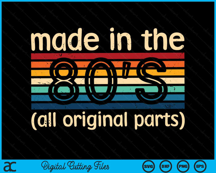 Made In The 80s All Original Part Retro Vintage SVG PNG Cutting Printable Files