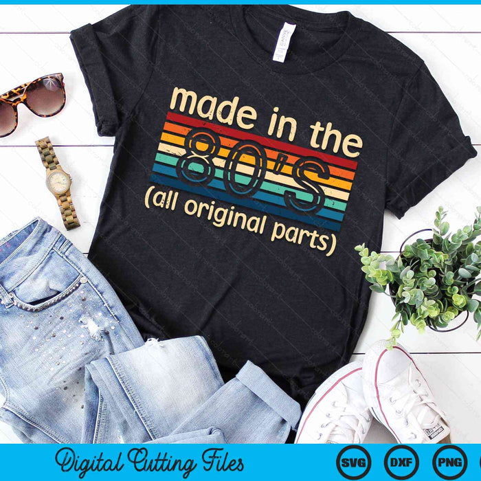 Made In The 80s All Original Part Retro Vintage SVG PNG Cutting Printable Files
