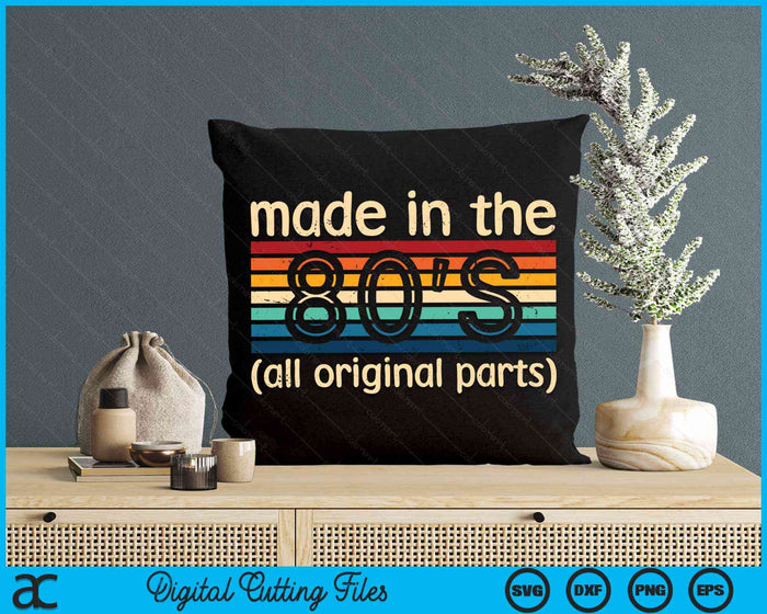 Made In The 80s All Original Part Retro Vintage SVG PNG Cutting Printable Files