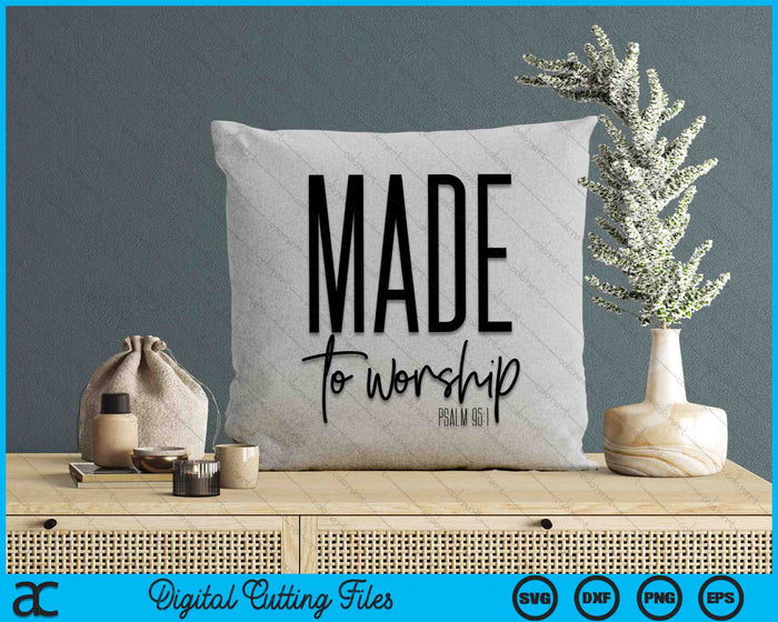 Made To Worship Psalm 95 1 Christian Belief SVG PNG Digital Cutting Files