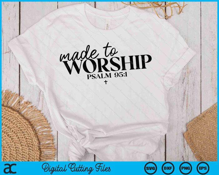 Made To Worship Psalm 951 Christian Bible Verse SVG PNG Digital Printable Files