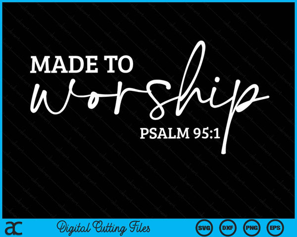 Made To Worship Psalm Verse Gift SVG PNG Digital Cutting Files