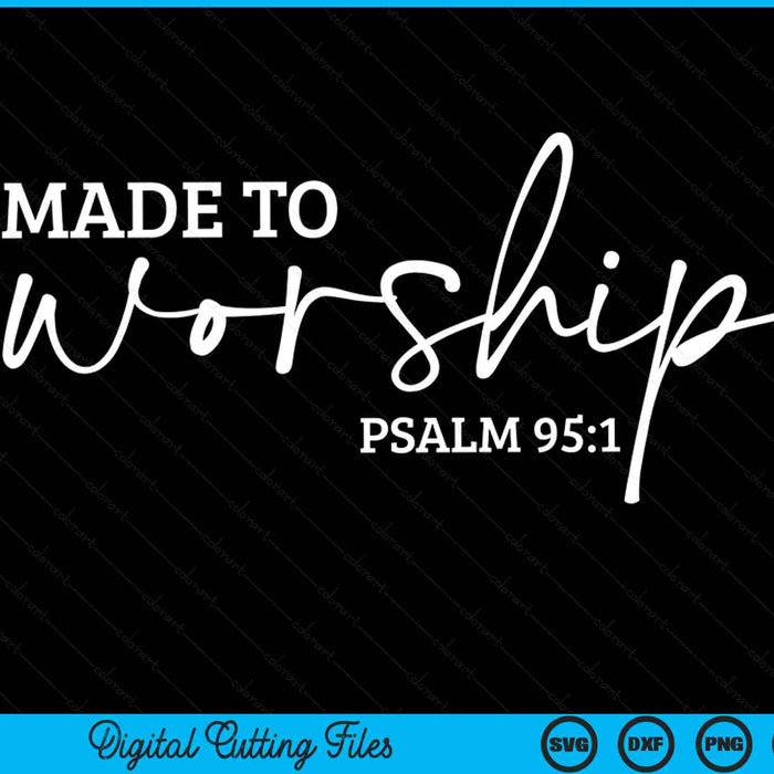 Made to worship psalm verse SVG cut file