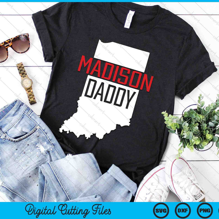 Madison Daddy Indiana State Map SVG PNG Digital Printable Files