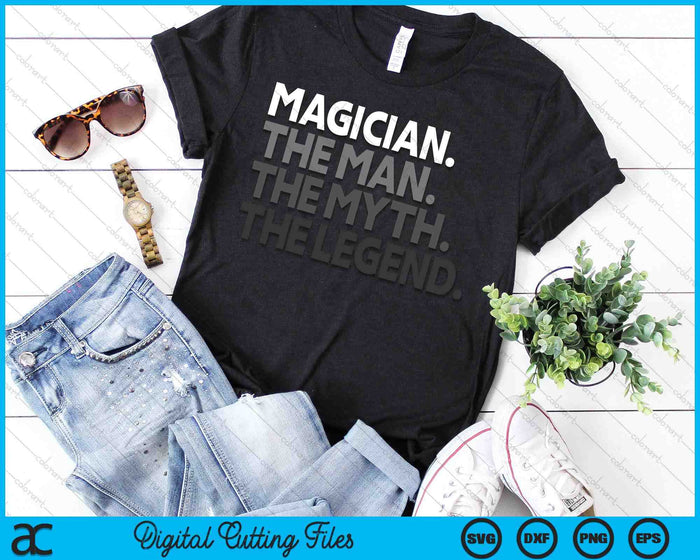 Magician Gift Man Myth The Legend SVG PNG Digital Printable Files