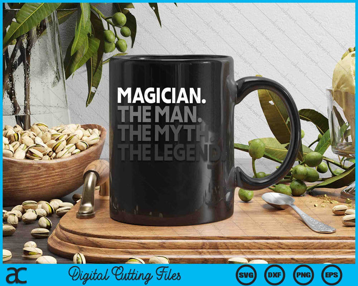 Magician Gift Man Myth The Legend SVG PNG Digital Printable Files