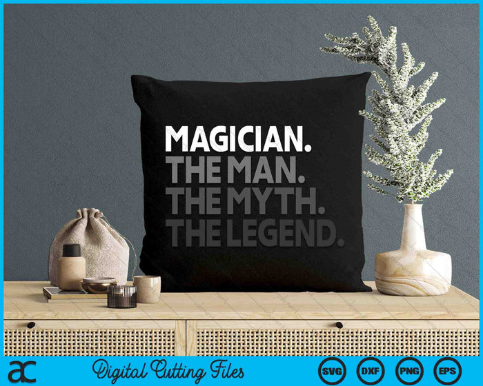 Magician Gift Man Myth The Legend SVG PNG Digital Printable Files