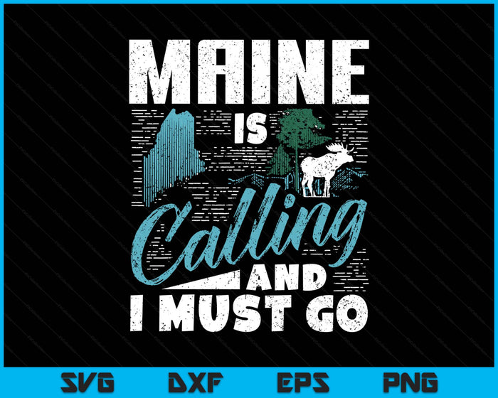 Maine Is Calling And I Must Go Funny Vacation SVG PNG Digital Printable Files