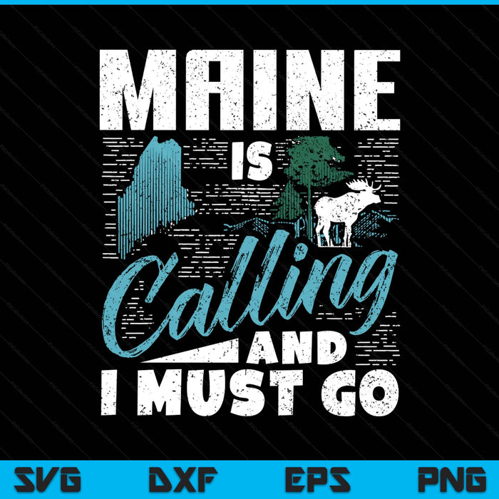Maine Is Calling And I Must Go Funny Vacation SVG PNG Digital Printable Files