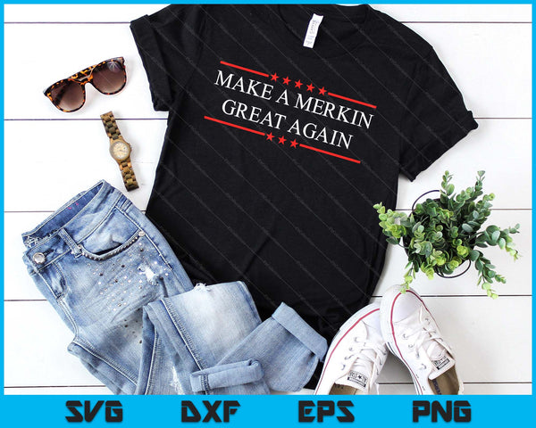 Make A Merkin Great Again SVG PNG Digital Cutting Files