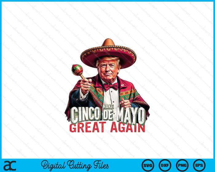 Make Cinco De Mayo Great Again Trump Cinco De Mayo SVG PNG Digital Printable Files