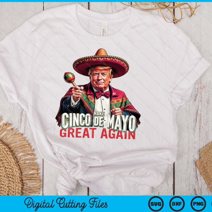 Make Cinco De Mayo Great Again Trump Cinco De Mayo SVG PNG Digital Printable Files