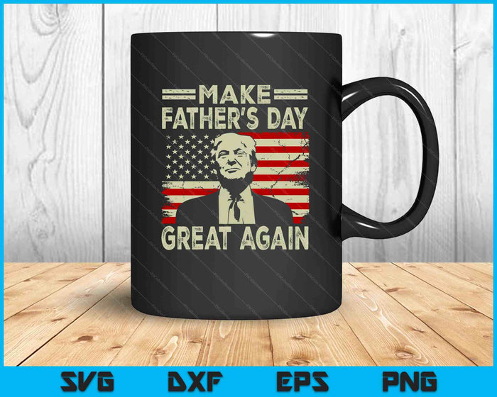Make Father's Day Great Again Dad ltsp Funny Donald Trump SVG PNG Digital Printable Files
