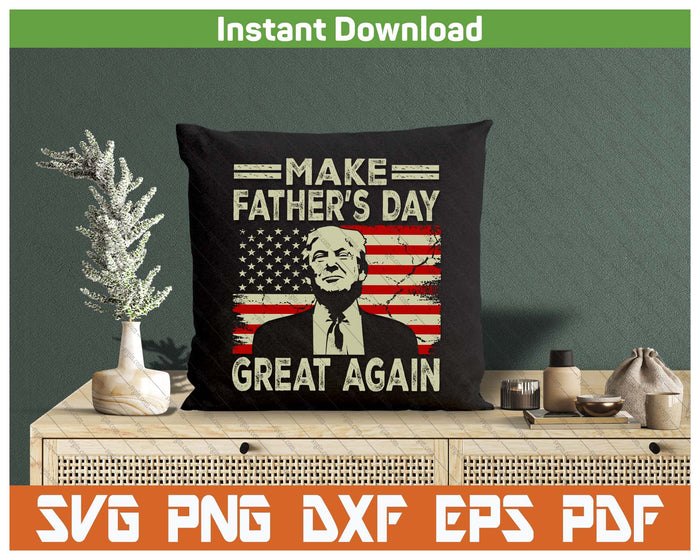 Make Father's Day Great Again Funny Dad Trump Inspired SVG PNG Digital Download