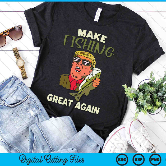 Make Fishing Great Again Trump Funny Fisherman Angler Gift SVG PNG Digital Cutting Files