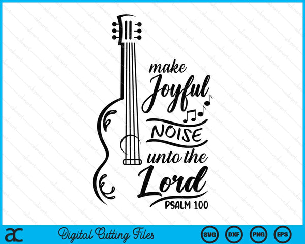 Make joyful noise unto the Lord psalm 100 worship Bible SVG cut file
