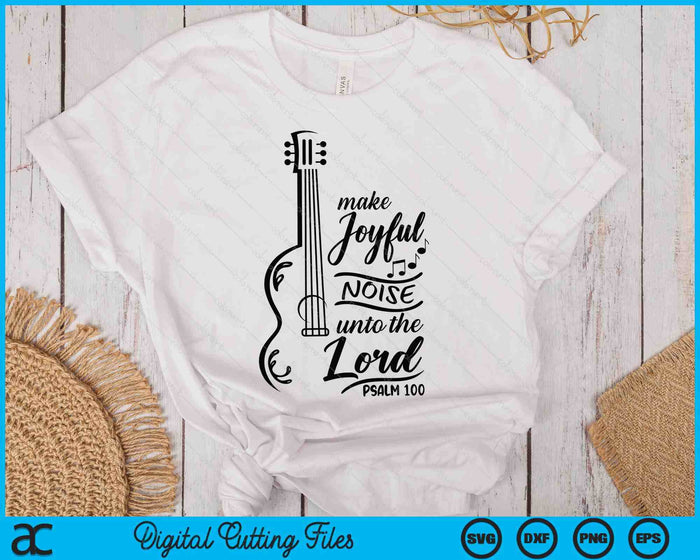 Make Joyful Noise Unto The Lord Psalm 100 Worship Bible SVG PNG Digital Printable Files