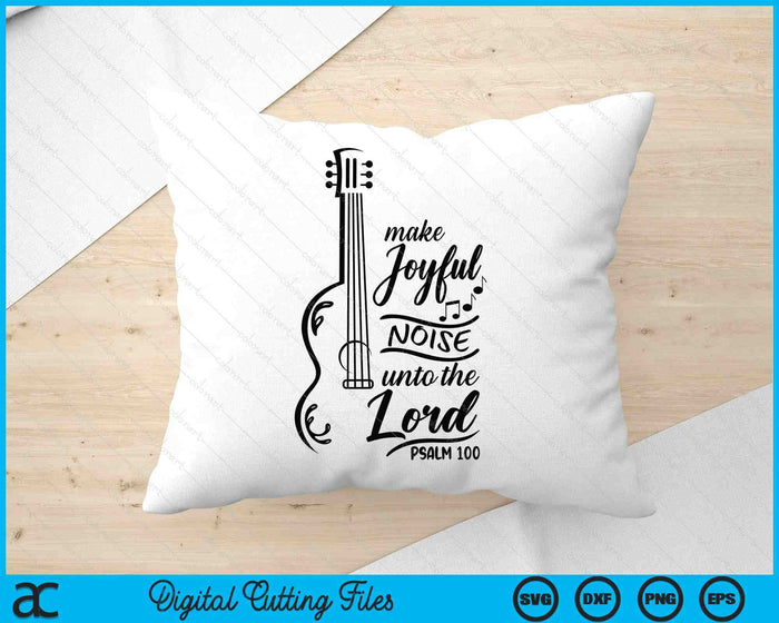 Make Joyful Noise Unto The Lord Psalm 100 Worship Bible SVG PNG Digital Printable Files