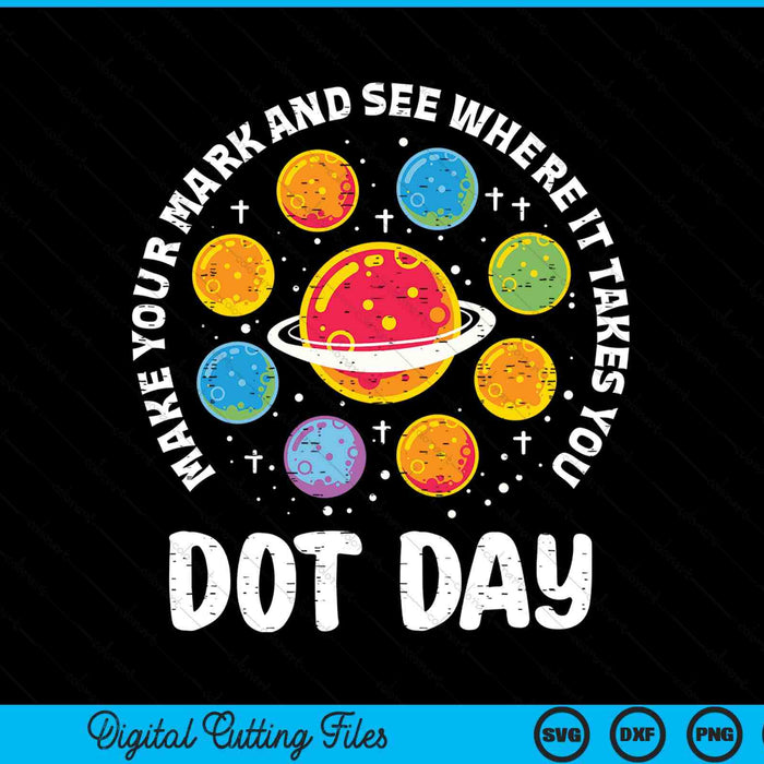 Make Mark Planets International Dot Day SVG PNG Digital Printable Files