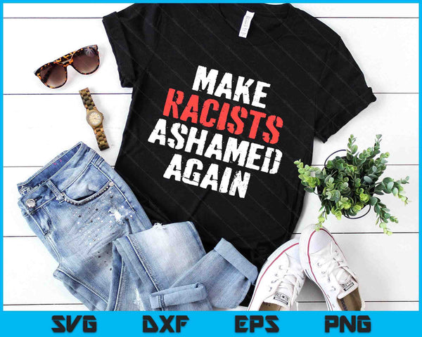 Make Racists Ashamed Again Anti-Trump Activist Protest SVG PNG Digital Printable Files