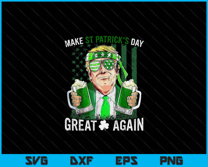 Make St Patricks Day Great Again Funny Trump Men Women SVG PNG Digital Printable Files