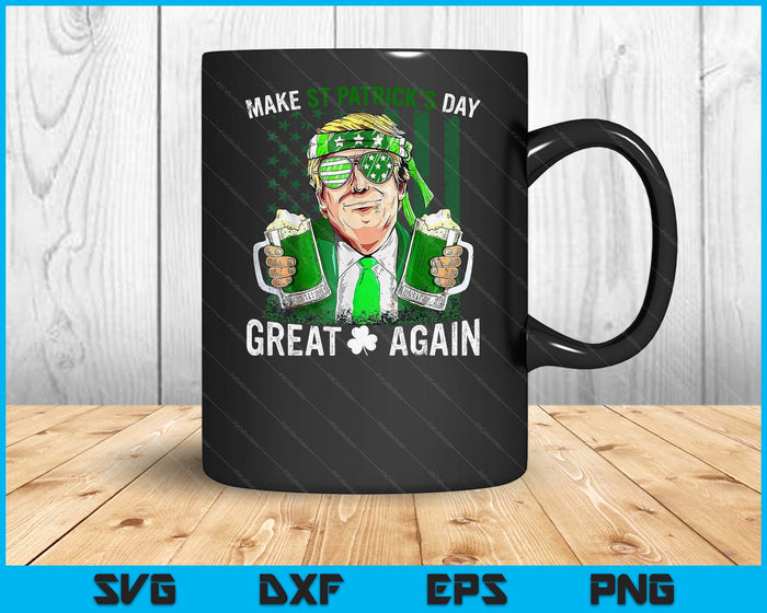 Make St Patricks Day Great Again Funny Trump Men Women SVG PNG Digital Printable Files