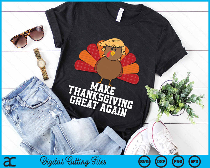 Make Thanksgiving Great Again Trump Turkey Funny 2024 SVG PNG Digital Cutting File