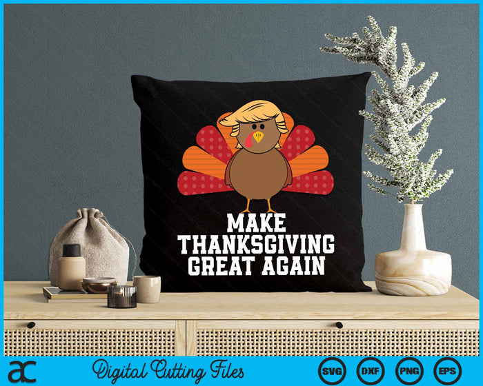 Make Thanksgiving Great Again Trump Turkey Funny 2024 SVG PNG Digital Cutting File